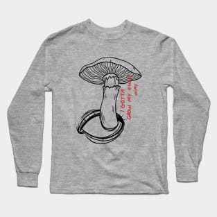 Gotta grow my own way Long Sleeve T-Shirt